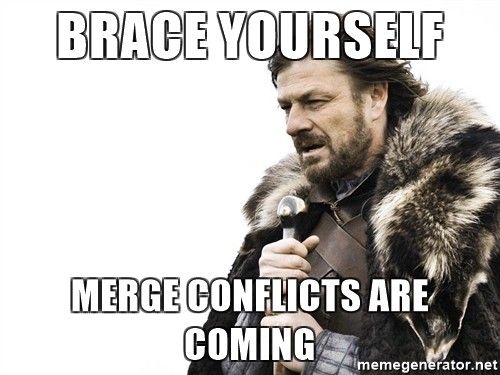 Lord Eddard Stark looking dramatic with caption: Brace yourself, merge
conflicts are coming.